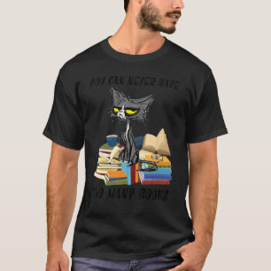 You Can Never Have Too Many Books Cat T-Shirt
