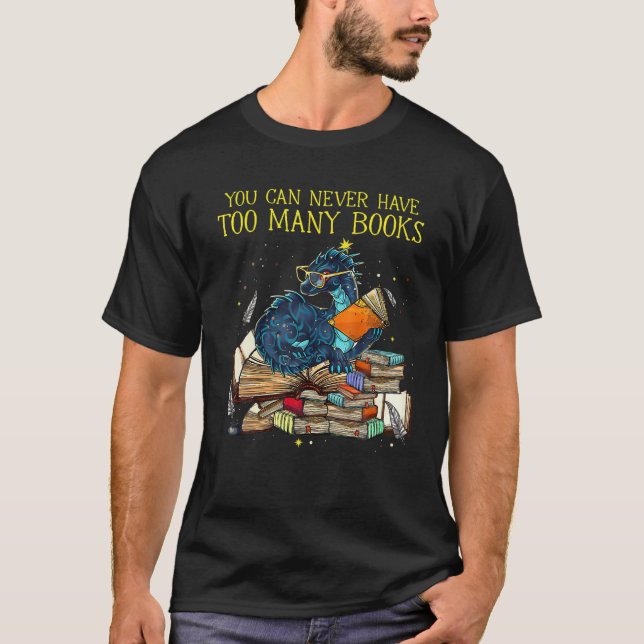 You Can Never Have Too Many Books Dragon Nerds Lib T-Shirt (Front)