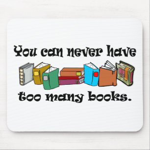 You can never have too many books t-shirts. mouse mat