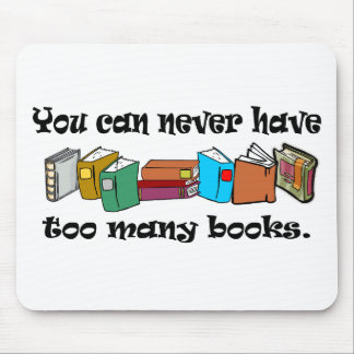 You can never have too many books t-shirts. mouse mat