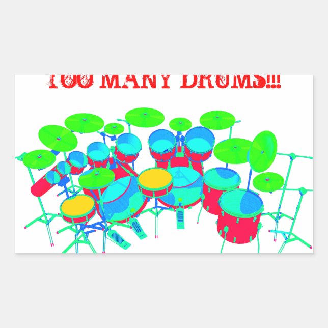 You Can Never Have Too Many Drums Rectangular Sticker (Front)