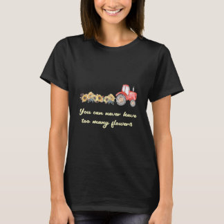 You Can Never Have Too Many Flowers Womens Tract T-Shirt