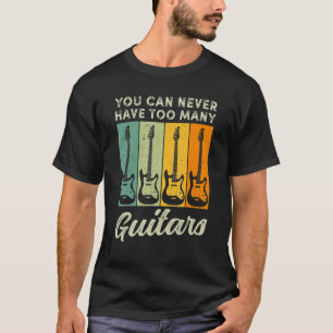 You Can Never Have Too Many Guitars Band Concert T-Shirt