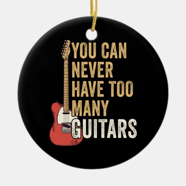You Can Never Have Too Many Guitars Ceramic Tree Decoration (Front)