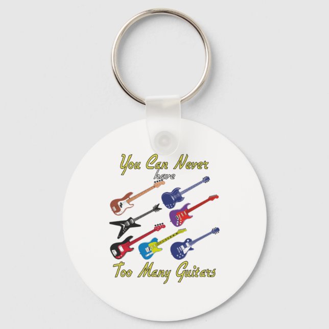 You Can Never Have Too Many Guitars - Colourful Key Ring (Front)