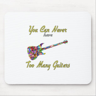 You Can Never Have Too Many Guitars - Colourful Mouse Mat