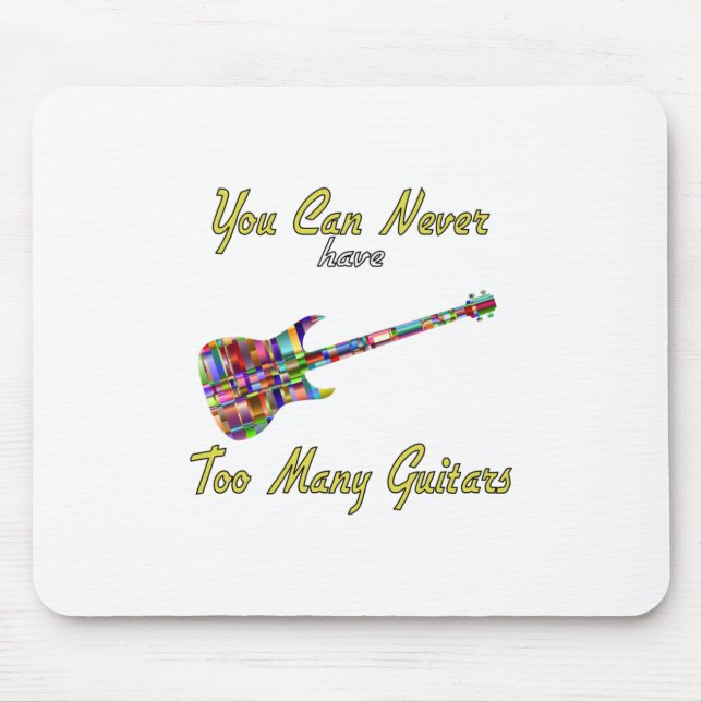 You Can Never Have Too Many Guitars - Colourful Mouse Mat (Front)