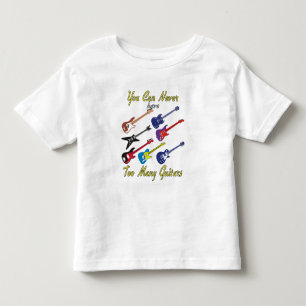 You Can Never Have Too Many Guitars - Colourful Toddler T-Shirt