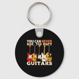 You Can Never Have Too Many Guitars Cool Guitar Lo Key Ring