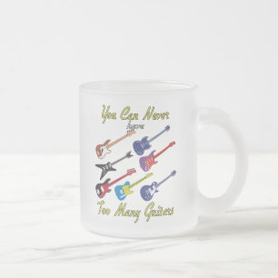 You Can Never Have Too Many Guitars - Frosted Mug