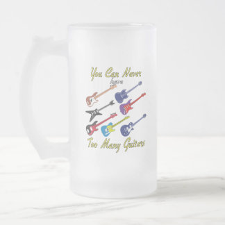 You Can Never Have Too Many Guitars - Frosted Mug