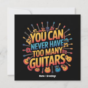 You Can Never Have Too Many Guitars Funny Music Invitation