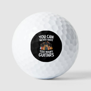 You Can Never Have Too Many Guitars Funny Musician Golf Balls