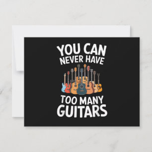 You Can Never Have Too Many Guitars Funny Musician Invitation