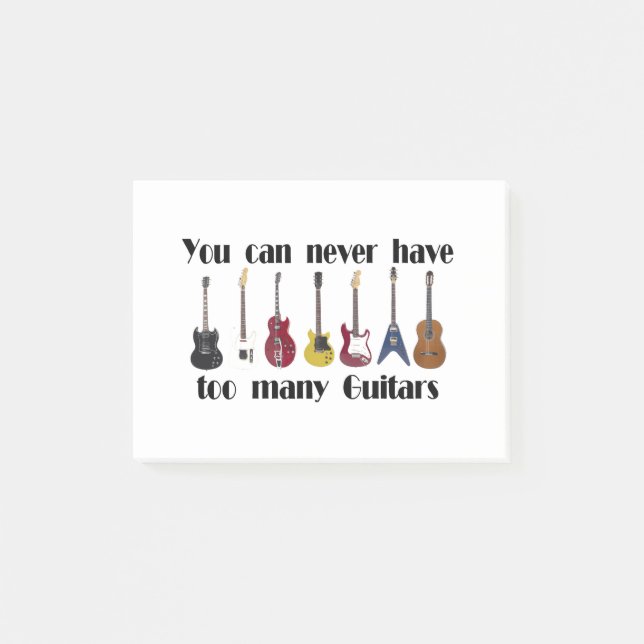 You can never have too many guitars gifts post-it notes (Front)
