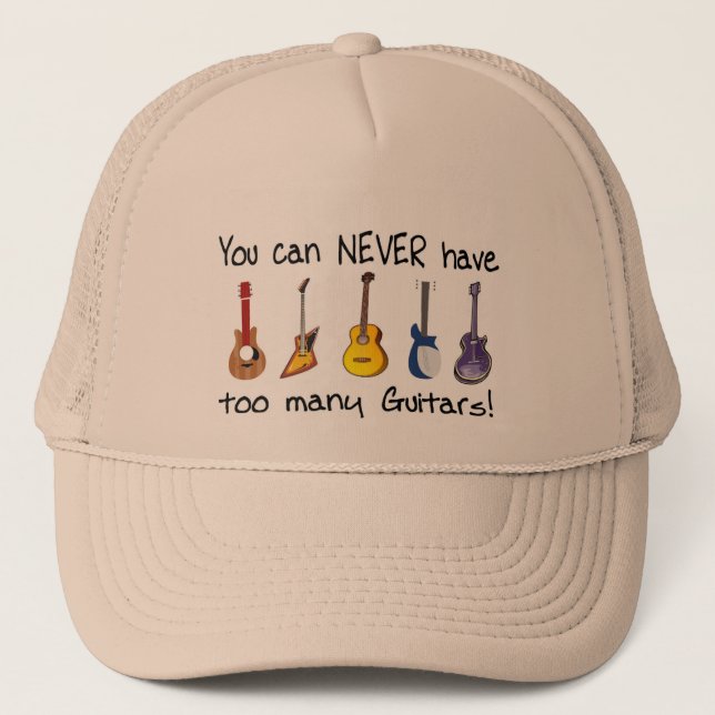 You can NEVER have too many guitars gifts Trucker Hat (Front)