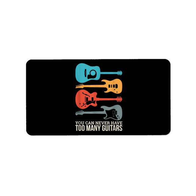 You Can Never Have Too Many Guitars Label (Front)