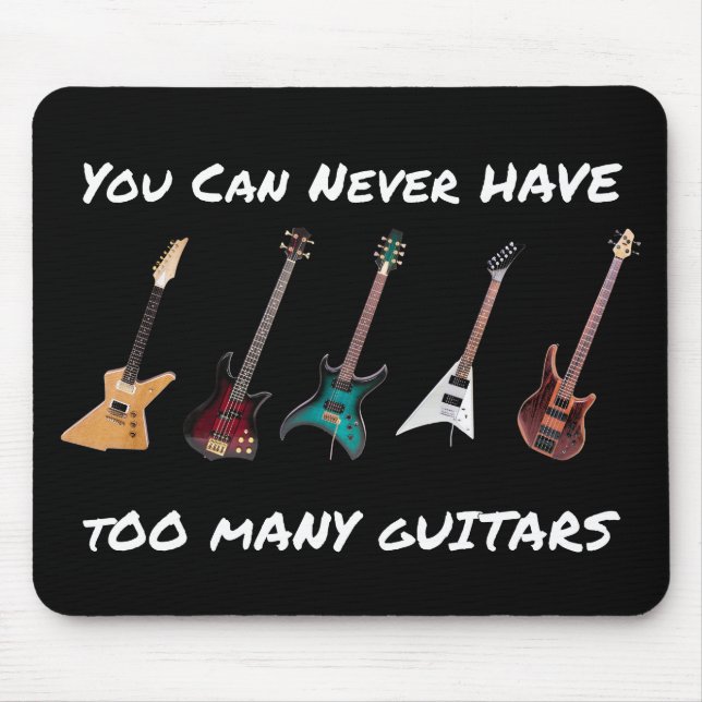 You Can Never Have Too Many Guitars Mouse Mat (Front)