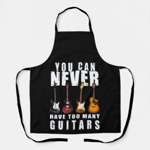 You Can Never Have Too Many Guitars Music Funny Apron