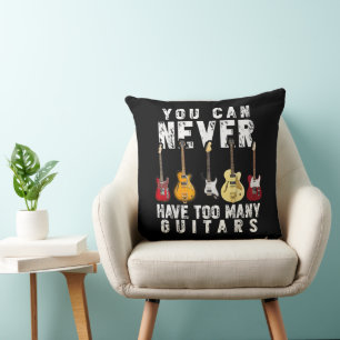 You Can Never Have Too Many Guitars Music Funny Cushion