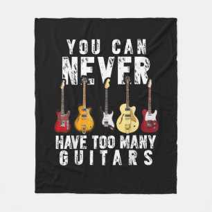 You Can Never Have Too Many Guitars Music Funny Gi Fleece Blanket