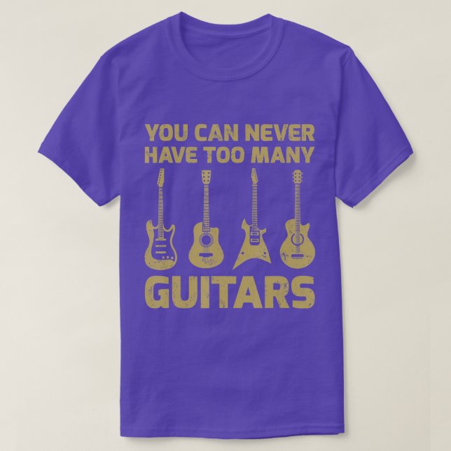 You Can Never Have Too Many Guitars Music Funny Gi T-Shirt (Design Front)