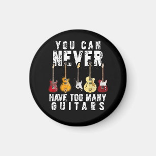 You Can Never Have Too Many Guitars Music Funny Magnet