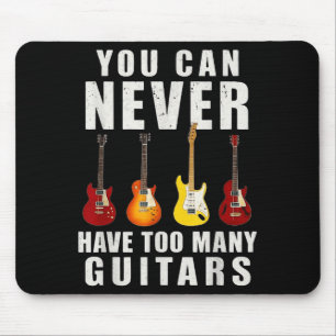 You Can Never Have Too Many Guitars Music Funny  Mouse Mat
