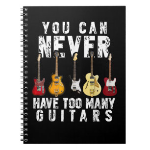 You Can Never Have Too Many Guitars Music Funny Notebook