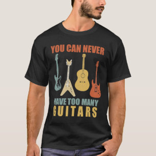 You Can Never Have Too Many Guitars Music Gif T-Shirt
