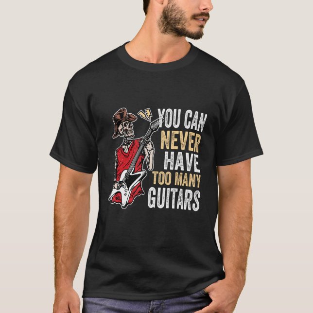 You Can Never Have Too Many Guitars Music  Guitari T-Shirt (Front)