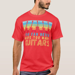 You Can Never Have Too Many Guitars Music rainbow  T-Shirt