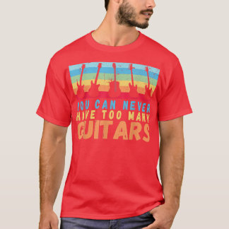 You Can Never Have Too Many Guitars Music rainbow  T-Shirt