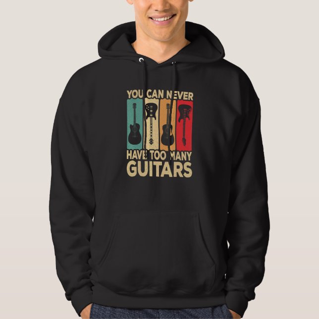 You Can Never Have Too Many Guitars Retro Rock Gui Hoodie (Front)