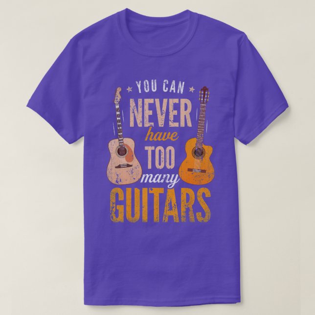 You Can Never Have Too Many Guitars T  Music Lover T-Shirt (Design Front)