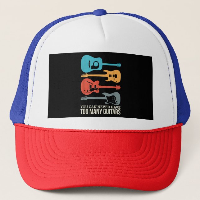 You Can Never Have Too Many Guitars Trucker Hat (Front)