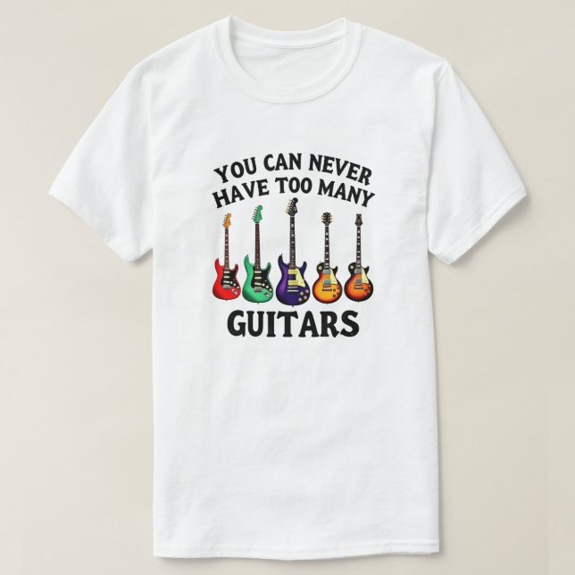 You Can Never Have Too Many Guitars Vibrant Guitar T-Shirt (Design Front)
