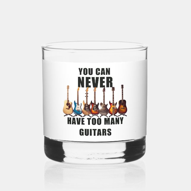 You Can Never Have Too Many Guitars Whiskey Glass (Front)
