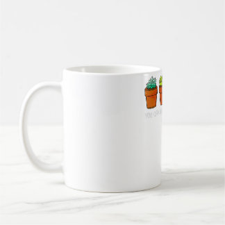 You can never have too many Plant Succulent Cactus Coffee Mug