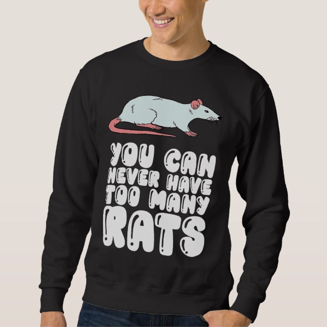 You Can Never Have Too Many Rats Sweatshirt (Front)