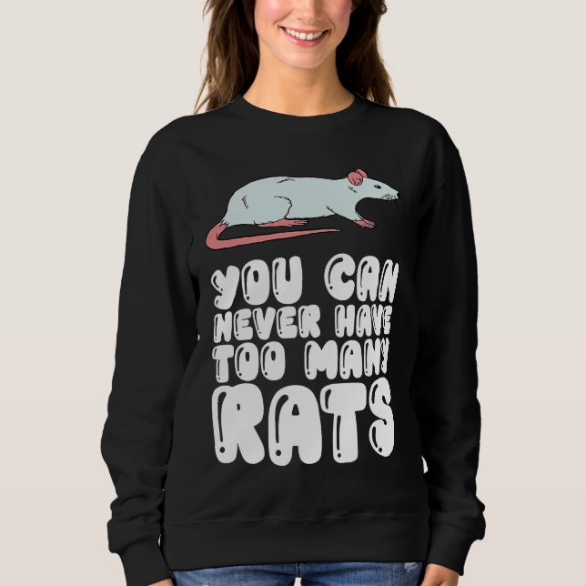 You Can Never Have Too Many Rats Sweatshirt (Front)