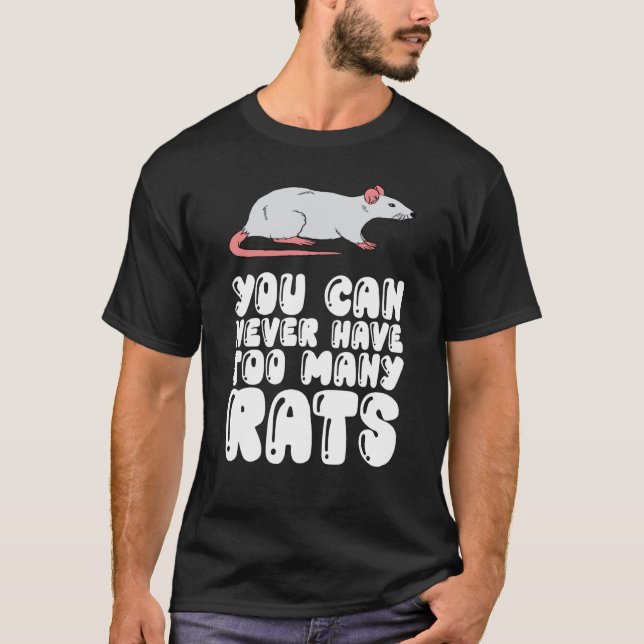 You Can Never Have Too Many Rats T-Shirt (Front)