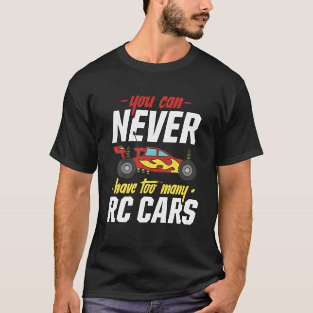 You Can Never Have Too Many RC Cars - RC Racing Lo T-Shirt (Front)