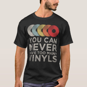 You Can Never Have Too Many Records Retro Vinyls  T-Shirt