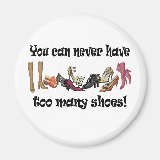 You can never have too many shoes T-shirts. Magnet