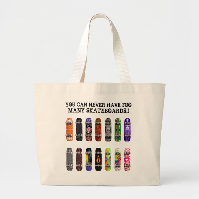You Can Never Have Too Many Skateboards! Large Tote Bag (Front)