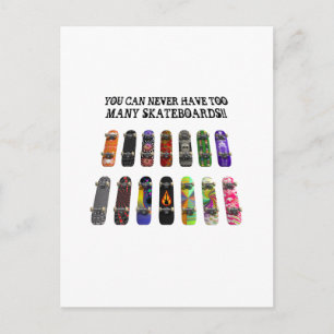 You Can Never Have Too Many Skateboards! Postcard