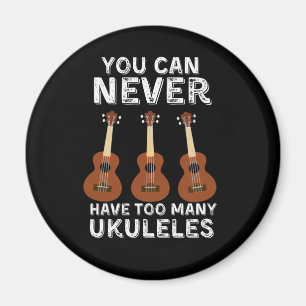 You can never have too many ukuleles magnet