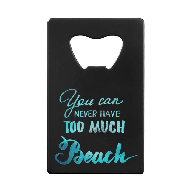 You Can Never Have Too Much Beach (Front)