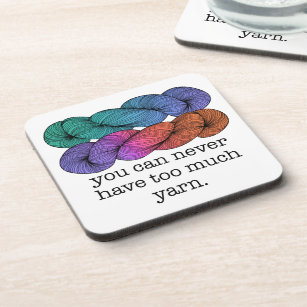 You Can Never Have Too Much Yarn Funny Knitting Coaster